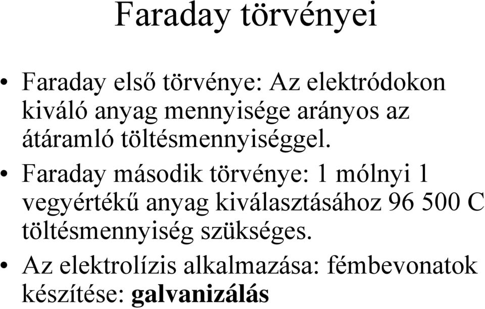 Faraday második törvénye: 1 mólnyi 1 vegyértékű anyag kiválasztásához 96