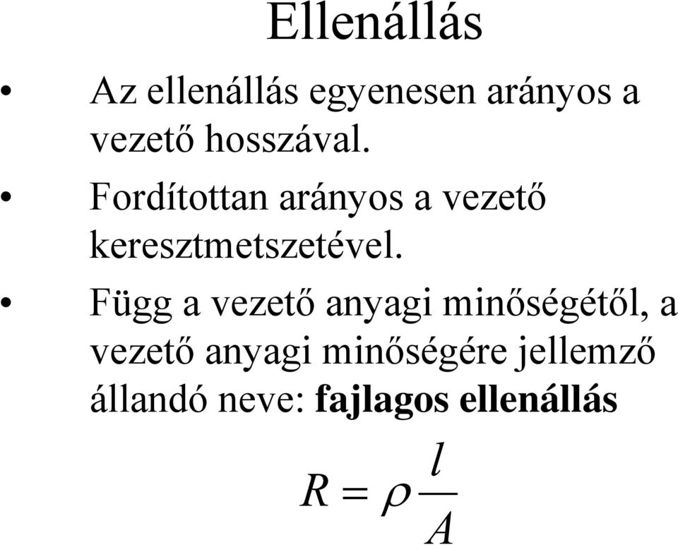 Fordítottan arányos a vezető keresztmetszetével.