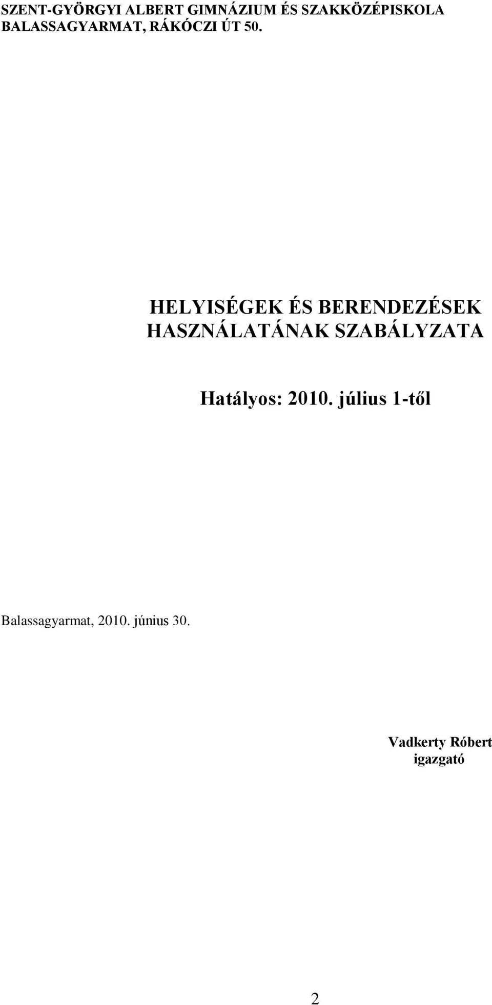 HELYISÉGEK ÉS BERENDEZÉSEK HASZNÁLATÁNAK SZABÁLYZATA