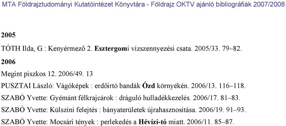 SZABÓ Yvette: Gyémánt félkrajcárok : dráguló hulladékkezelés. 2006/17. 81 83.