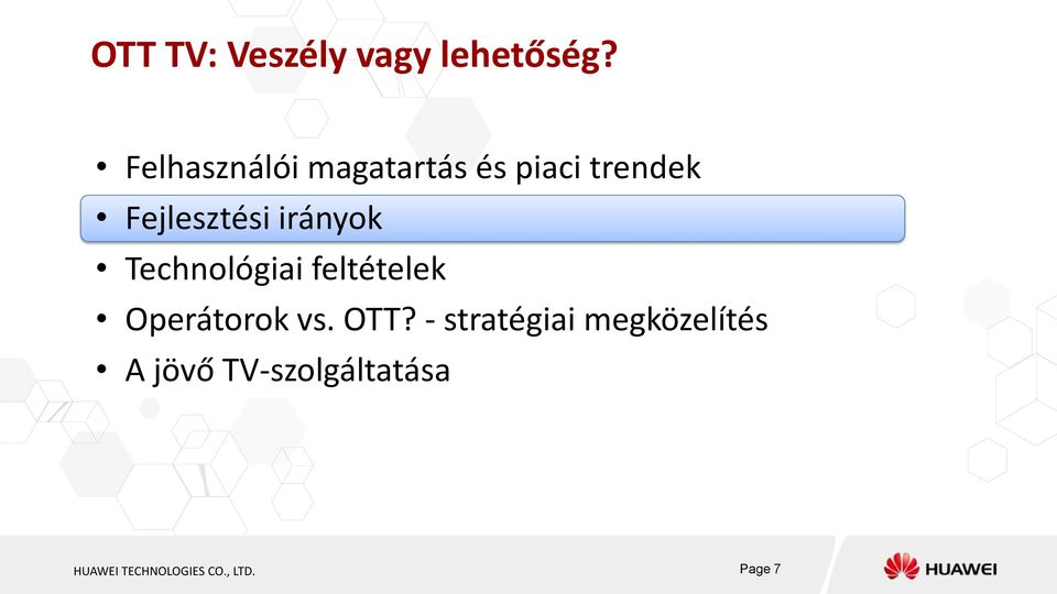 irányok Technológiai feltételek Operátorok vs. OTT?