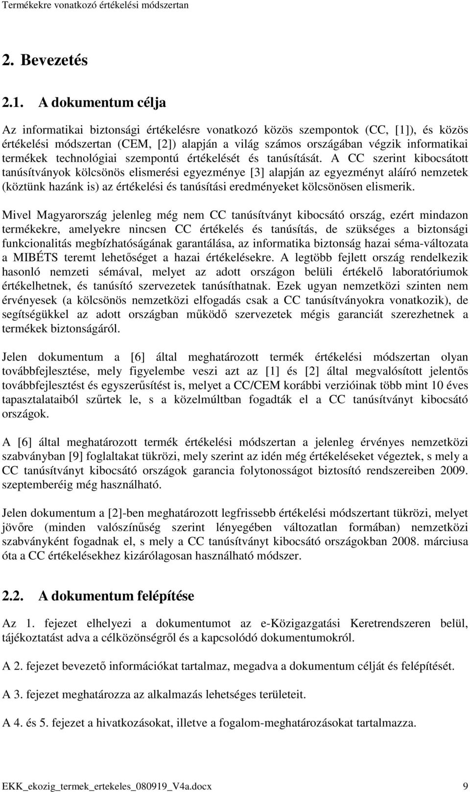 termékek technológiai szempontú értékelését és tanúsítását.