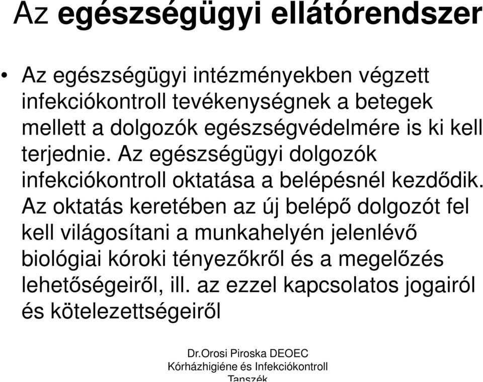 Az egészségügyi dolgozók infekciókontroll oktatása a belépésnél kezdődik.