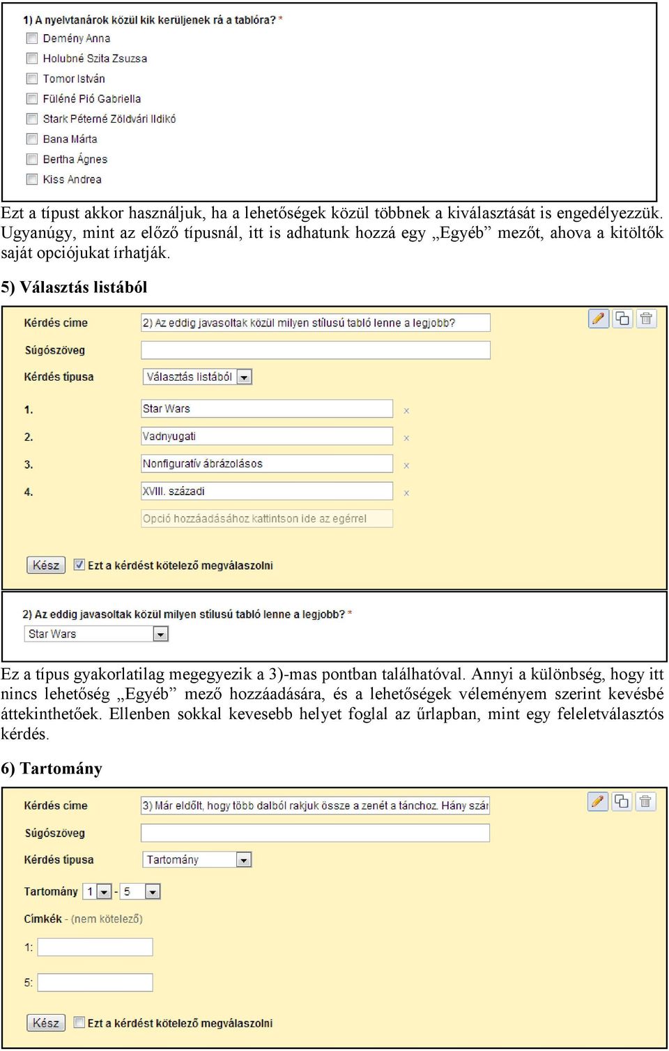 5) Választás listából Ez a típus gyakorlatilag megegyezik a 3)-mas pontban találhatóval.