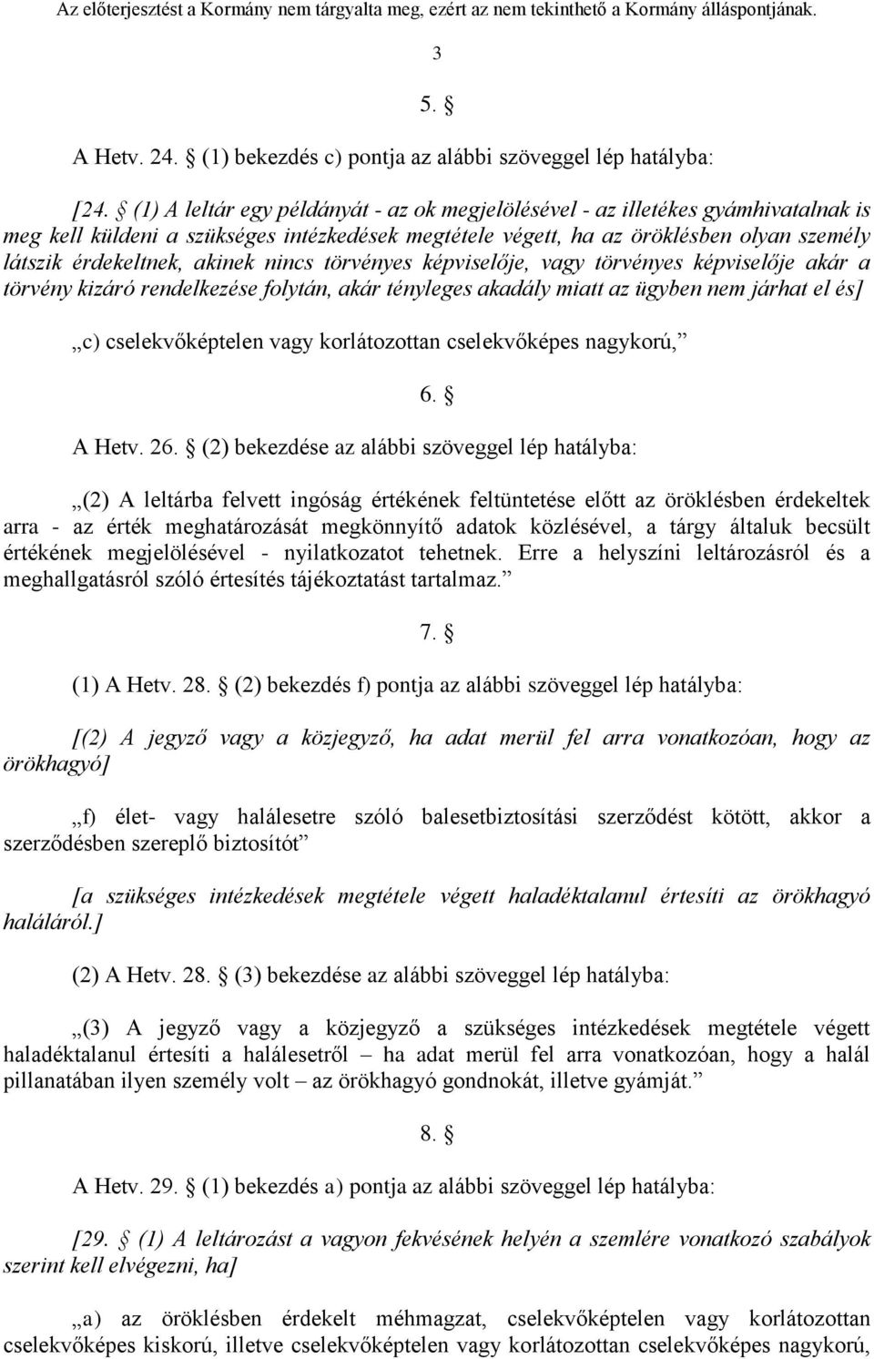 akinek nincs törvényes képviselője, vagy törvényes képviselője akár a törvény kizáró rendelkezése folytán, akár tényleges akadály miatt az ügyben nem járhat el és] c) cselekvőképtelen vagy