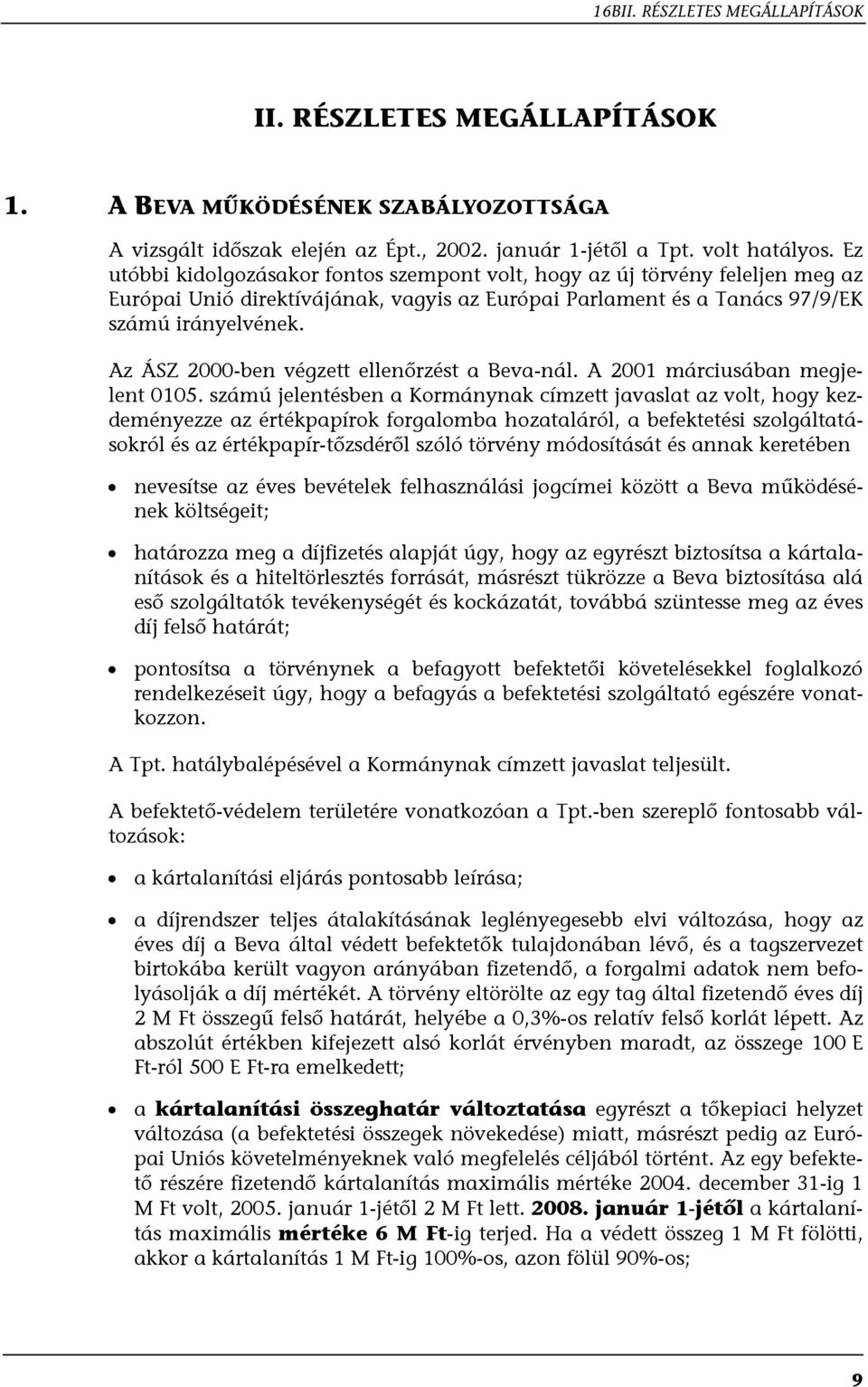 Az ÁSZ 2000-ben végzett ellenőrzést a Beva-nál. A 2001 márciusában megjelent 0105.