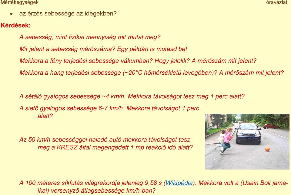 Mekkora távolságot tesz meg 1 perc alatt? A siető gyalogos sebessége 6-7 km/h. Mekkora távolságot 1 perc alatt?