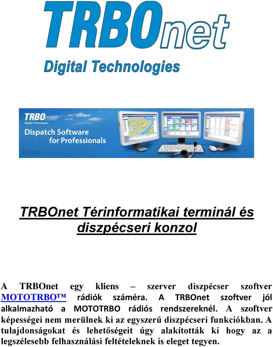 A TRBOnet szoftver jól alkalmazható a MOTOTRBO rádiós rendszereknél.