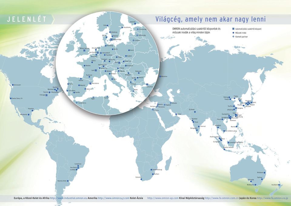 Steinhausen Lausanne München Milánó Berlin Bologna Bécs Terni Prága Velenje Zágráb Krakkó Pieat any Belgrád Varsó Budapest Szófia Bukarest Pleven Moszkva Vancouver Santa Clara, CA Houston Chicago