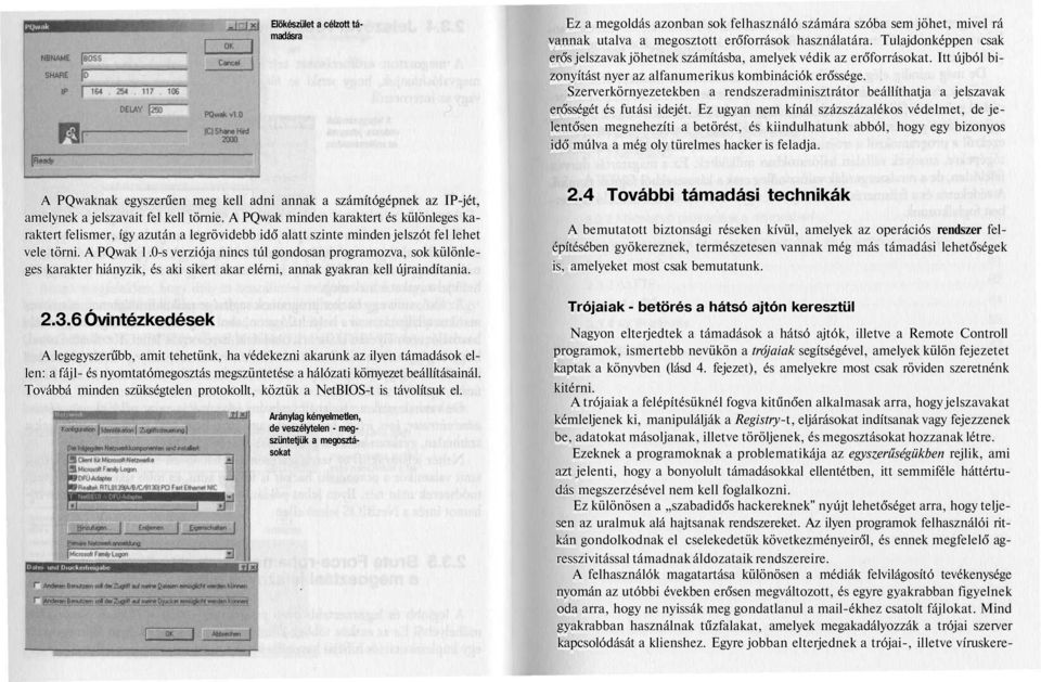 Szerverkörnyezetekben a rendszeradminisztrátor beállíthatja a jelszavak erősségét és futási idejét.