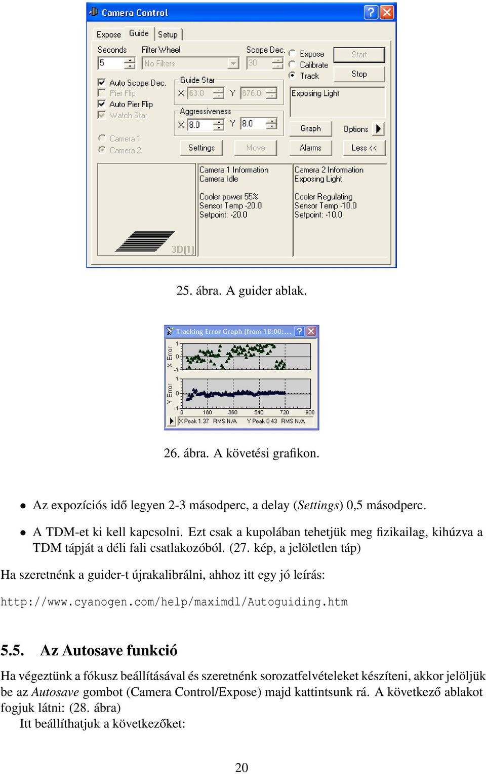 kép, a jelöletlen táp) Ha szeretnénk a guider-t újrakalibrálni, ahhoz itt egy jó leírás: http://www.cyanogen.com/help/maximdl/autoguiding.htm 5.