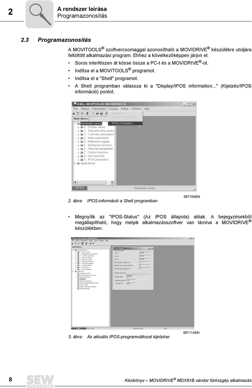 A Shell programban válassza ki a "Display/IPOS information..." (Kijelzés/IPOS információ) pontot. 2.