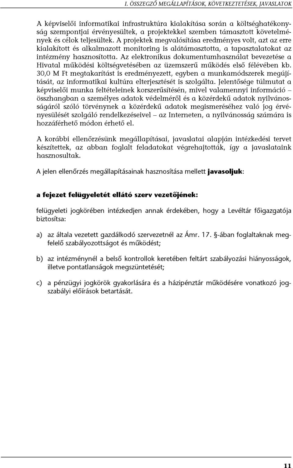 Az elektronikus dokumentumhasználat bevezetése a Hivatal működési költségvetésében az üzemszerű működés első félévében kb.