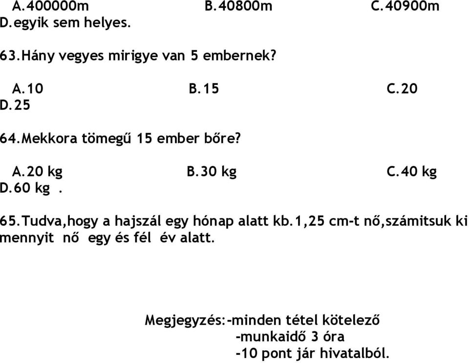 65.Tudva,hogy a hajszál egy hónap alatt kb.