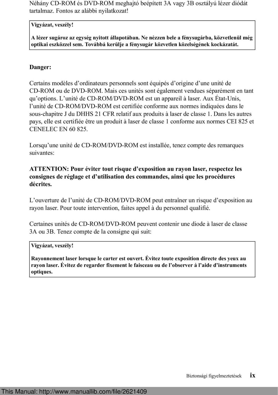 Danger: Certains modèles d ordinateurs personnels sont équipés d origine d une unité de CD-ROM ou de DVD-ROM. Mais ces unités sont également vendues séparément en tant qu options.