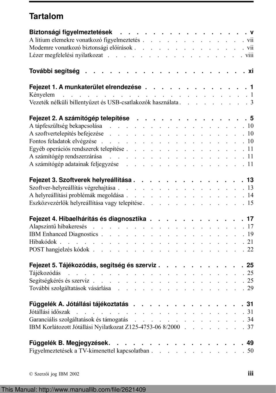 ........ 3 Fejezet 2. A számítógép telepítése.............. 5 A tápfeszültség bekapcsolása................. 10 A szoftvertelepítés befejezése................. 10 Fontos feladatok elvégzése.