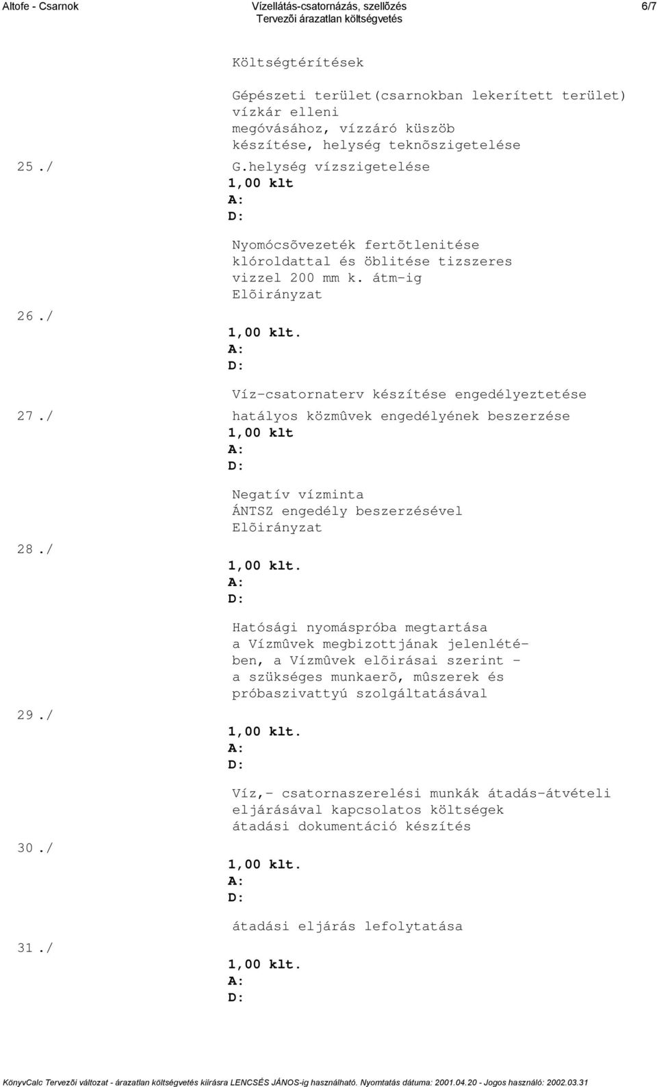 / hatályos közmûvek engedélyének beszerzése 28./ 29./ 30./ 31.