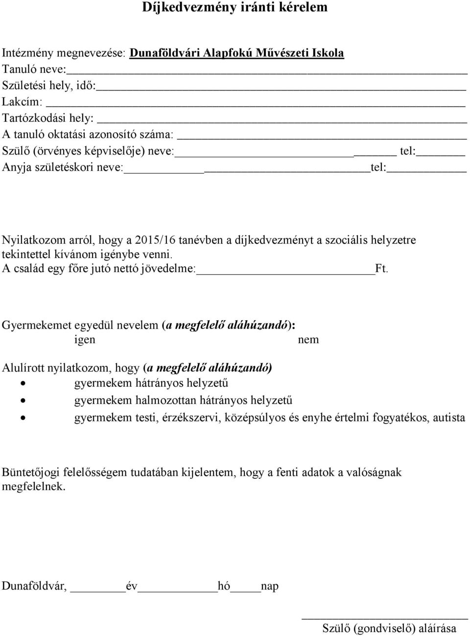 A család egy főre jutó nettó jövedelme: Ft.