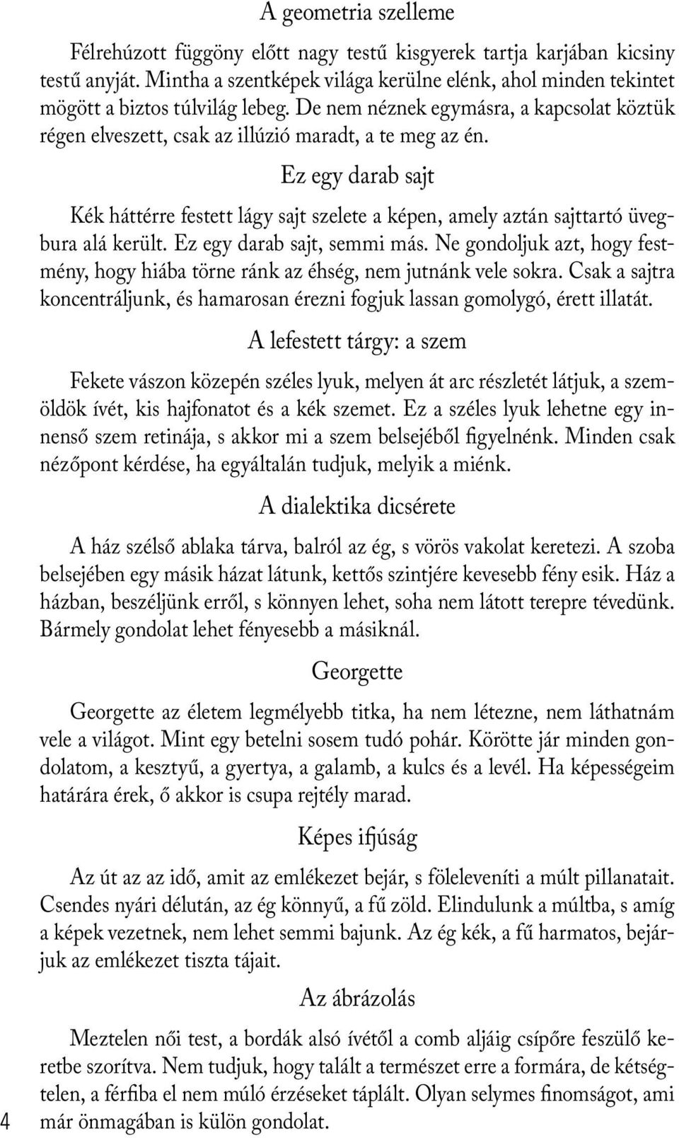 Ez egy darab sajt Kék háttérre festett lágy sajt szelete a képen, amely aztán sajttartó üvegbura alá került. Ez egy darab sajt, semmi más.