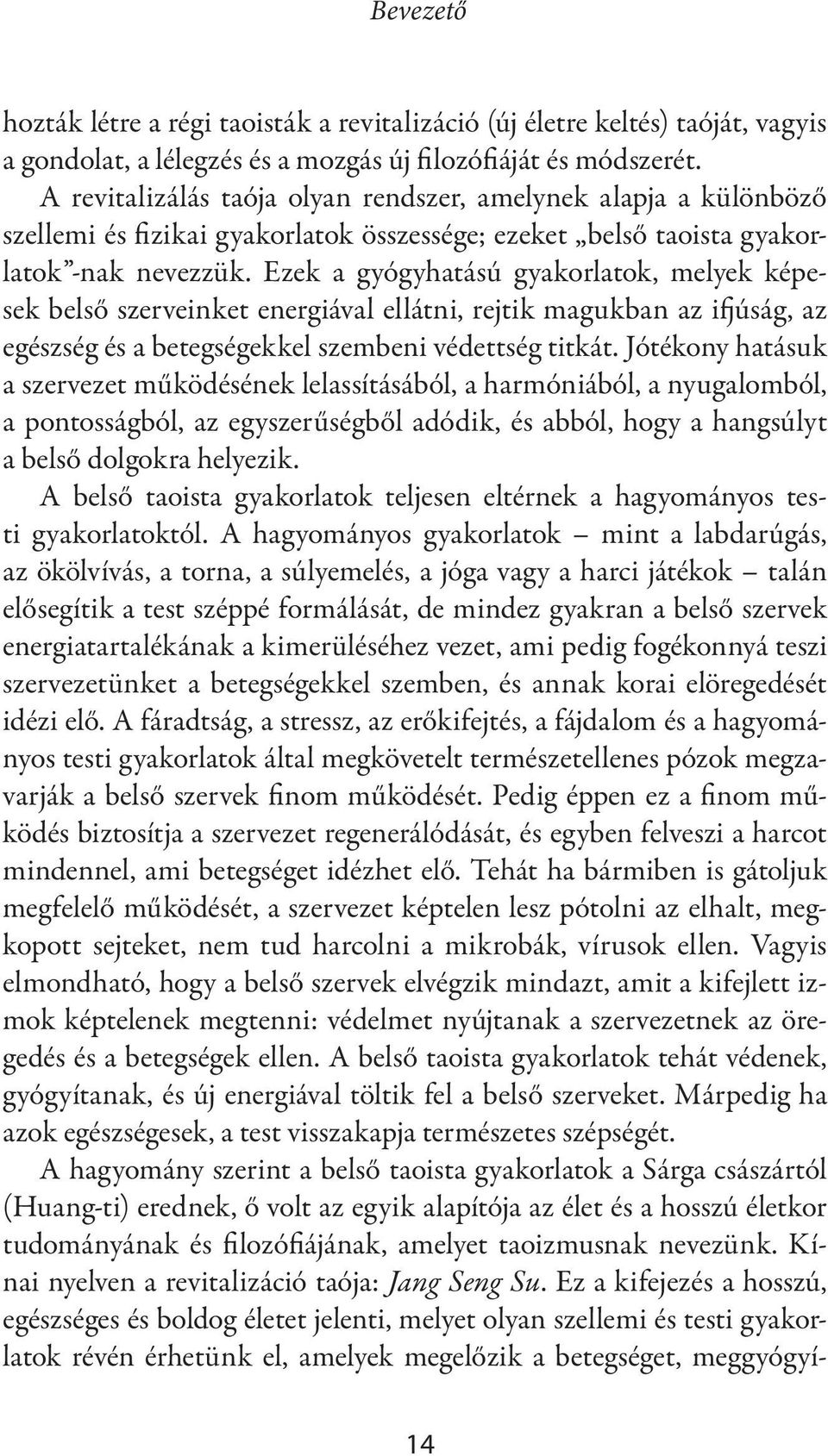 Ezek a gyógyhatású gyakorlatok, melyek képesek belső szerveinket energiával ellátni, rejtik magukban az ifjúság, az egészség és a betegségekkel szembeni védettség titkát.