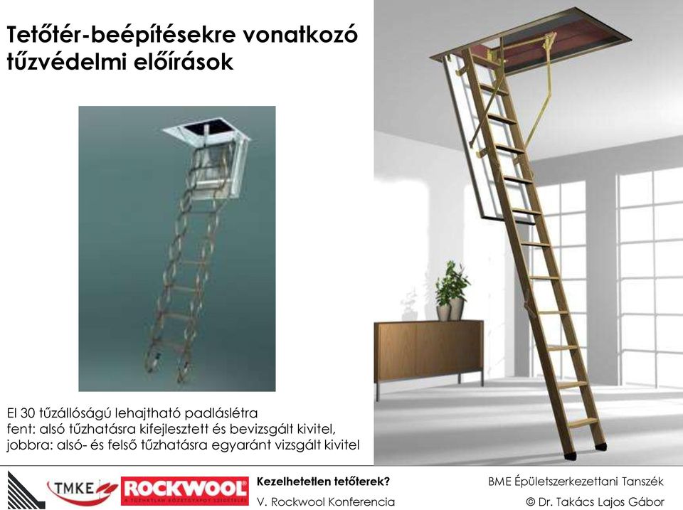 tűzhatásra kifejlesztett és bevizsgált kivitel,