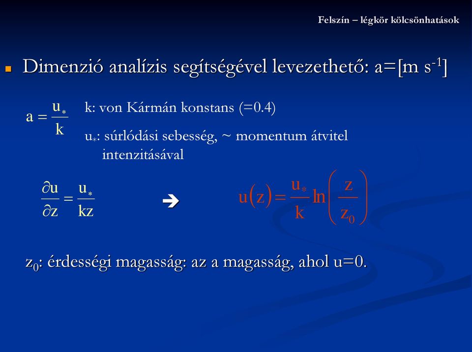 4) * : súrlódási sebesség, ~ momentm átvitel