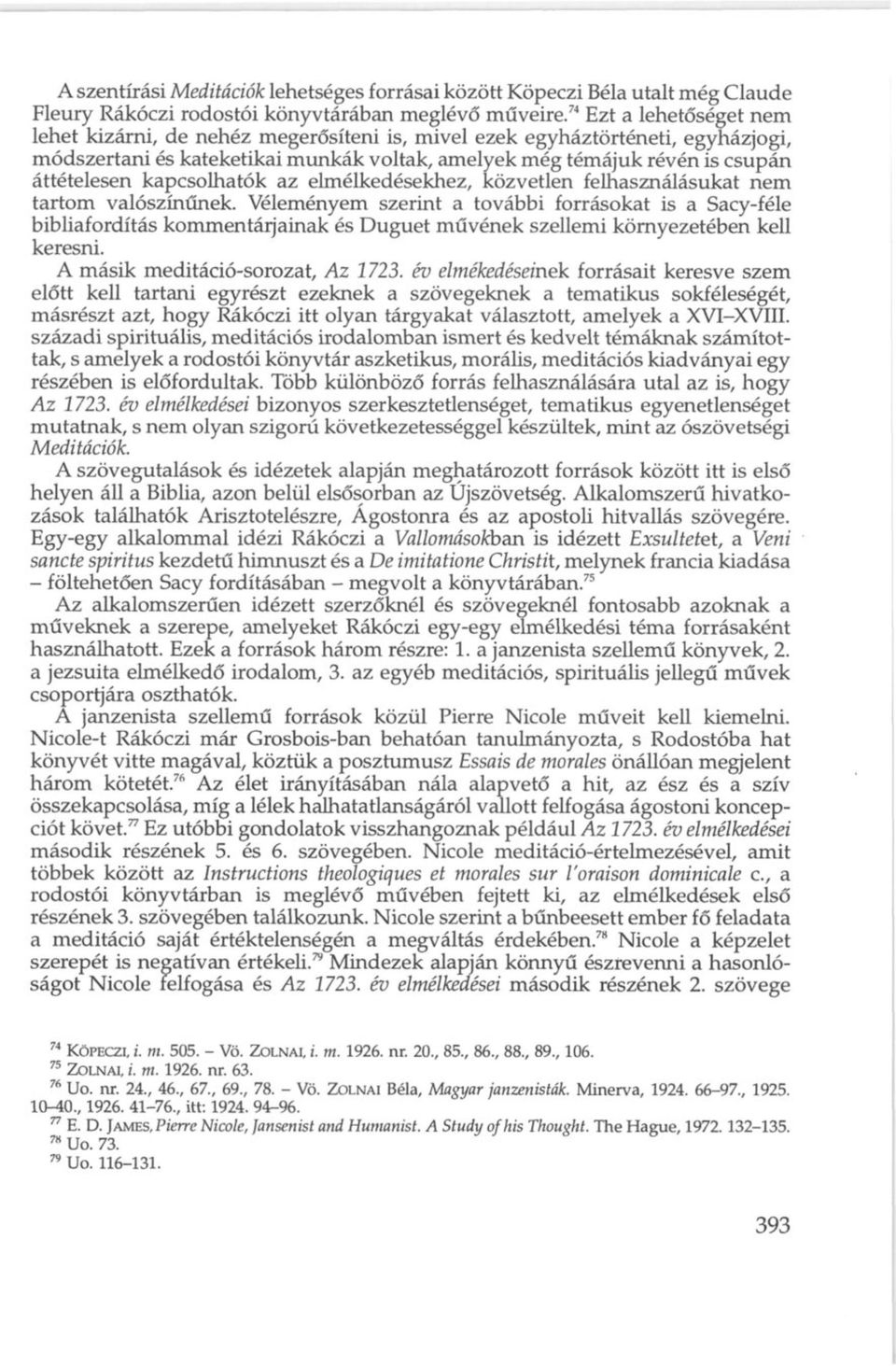 kapcsolhatók az elmélkedésekhez, közvetlen felhasználásukat nem tartom valószínűnek.