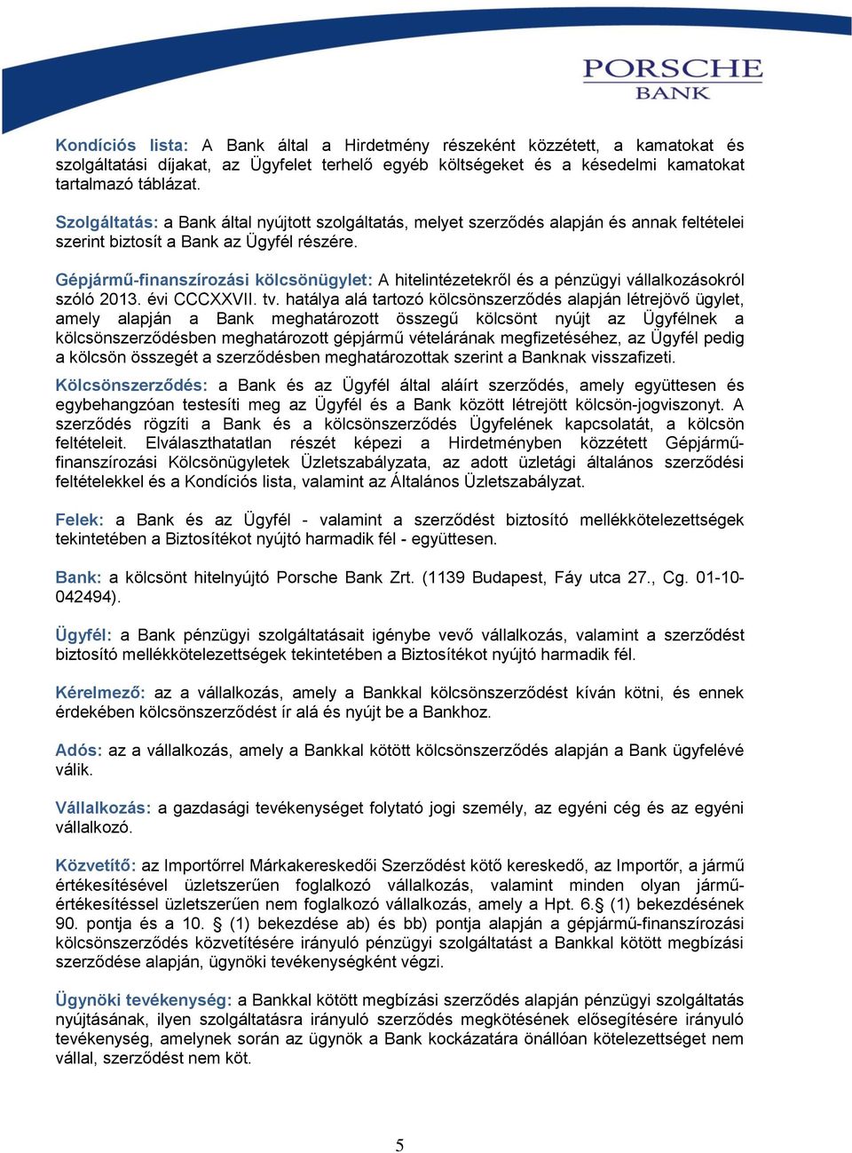 Gépjármű-finanszírozási kölcsönügylet: A hitelintézetekről és a pénzügyi vállalkozásokról szóló 2013. évi CCCXXVII. tv.