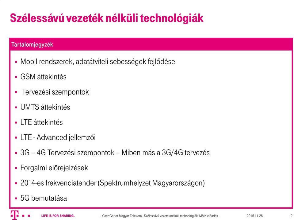 szempontok Miben más a 3G/4G tervezés Forgalmi előrejelzések 2014-es frekvenciatender (Spektrumhelyzet