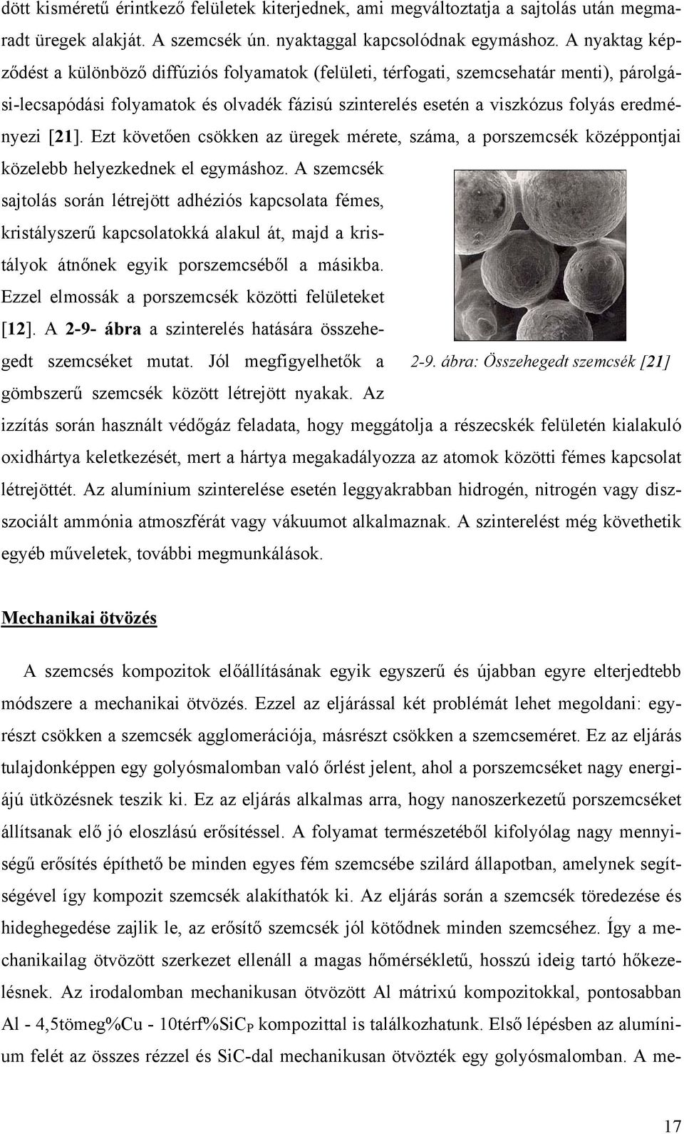 [21]. Ezt követően csökken az üregek mérete, száma, a porszemcsék középpontjai közelebb helyezkednek el egymáshoz.