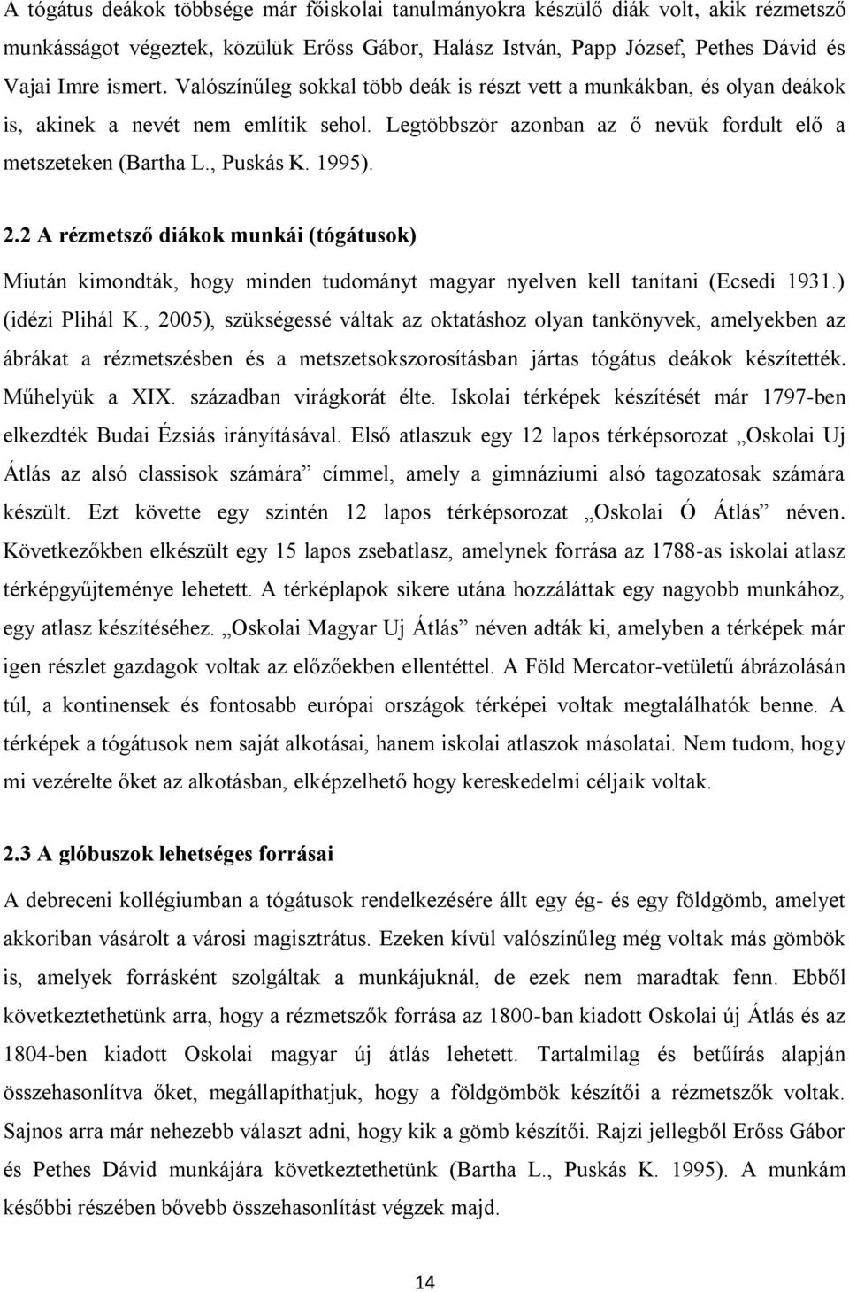 2 A rézmetsző diákok munkái (tógátusok) Miután kimondták, hogy minden tudományt magyar nyelven kell tanítani (Ecsedi 1931.) (idézi Plihál K.