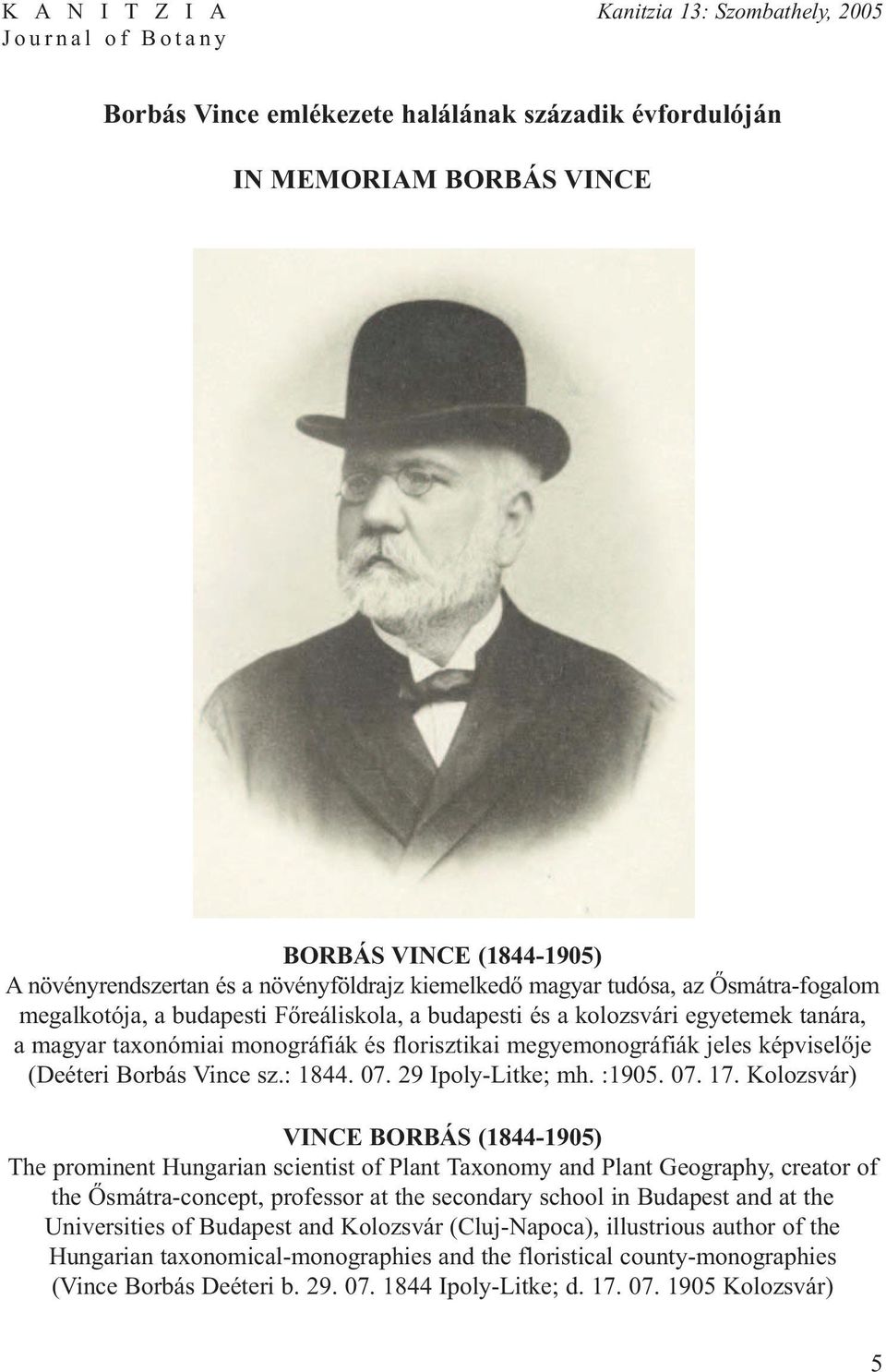 és florisztikai megyemonográfiák jeles képviselője (Deéteri Borbás Vince sz.: 1844. 07. 29 Ipoly-Litke; mh. :1905. 07. 17.