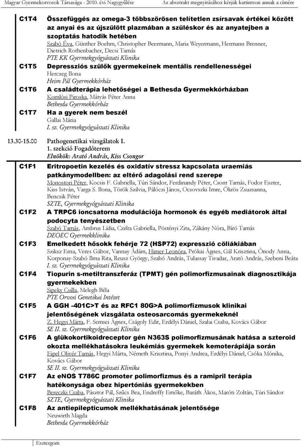 plazmában a szüléskor és az anyatejben a szoptatás hatodik hetében Szabó Éva, Günther Boehm, Christopher Beermann, Maria Weyermann, Hermann Brenner, Dietrich Rothenbacher, Decsi Tamás Depressziós