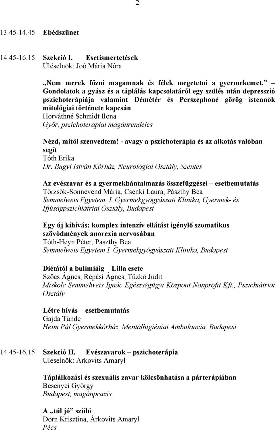 pszichoterápiai magánrendelés Nézd, mitől szenvedtem! - avagy a pszichoterápia és az alkotás valóban segít Tóth Erika Dr.