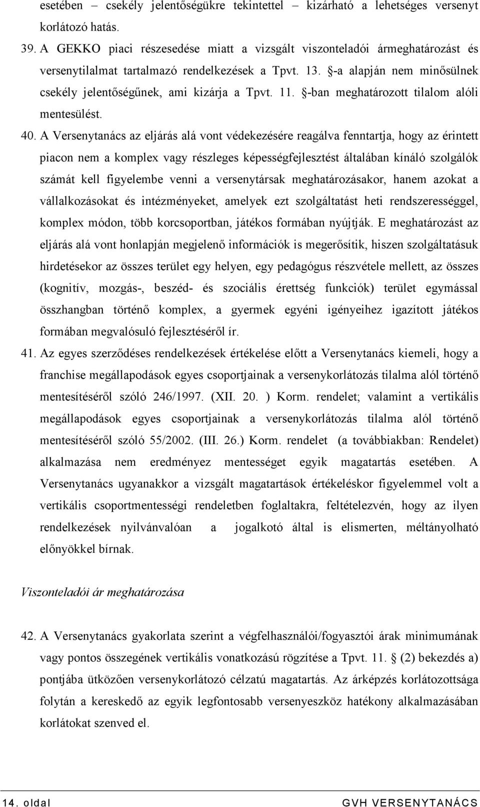 11. -ban meghatározott tilalom alóli mentesülést. 40.