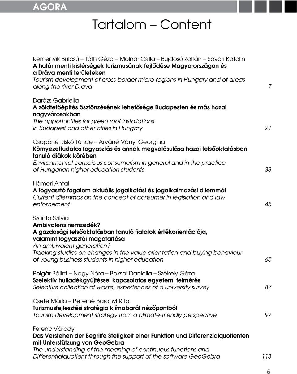 green roof installations in Budapest and other cities in Hungary 21 Csapóné Riskó Tünde Árváné Ványi Georgina Környezettudatos fogyasztás és annak megvalósulása hazai felsôoktatásban tanuló diákok