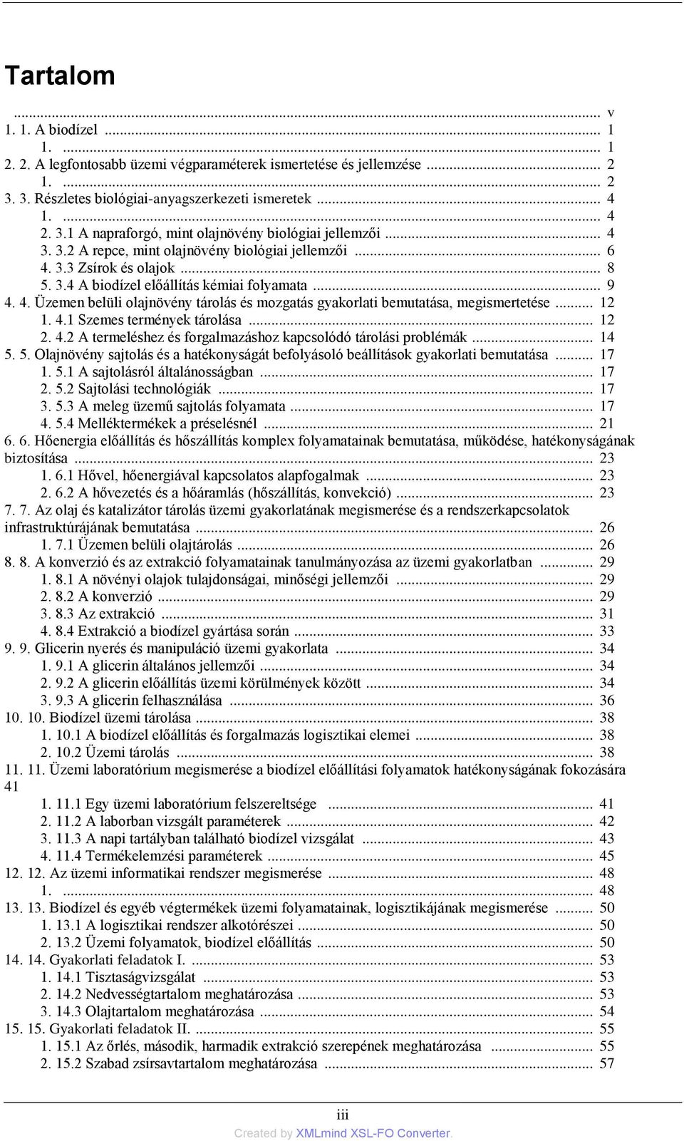 .. 12 1. 4.1 Szemes termények tárolása... 12 2. 4.2 A termeléshez és forgalmazáshoz kapcsolódó tárolási problémák... 14 5.