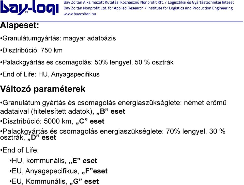 erőmű adataival (hitelesített adatok), B eset Disztribúció: 5000 km, C eset Palackgyártás és csomagolás