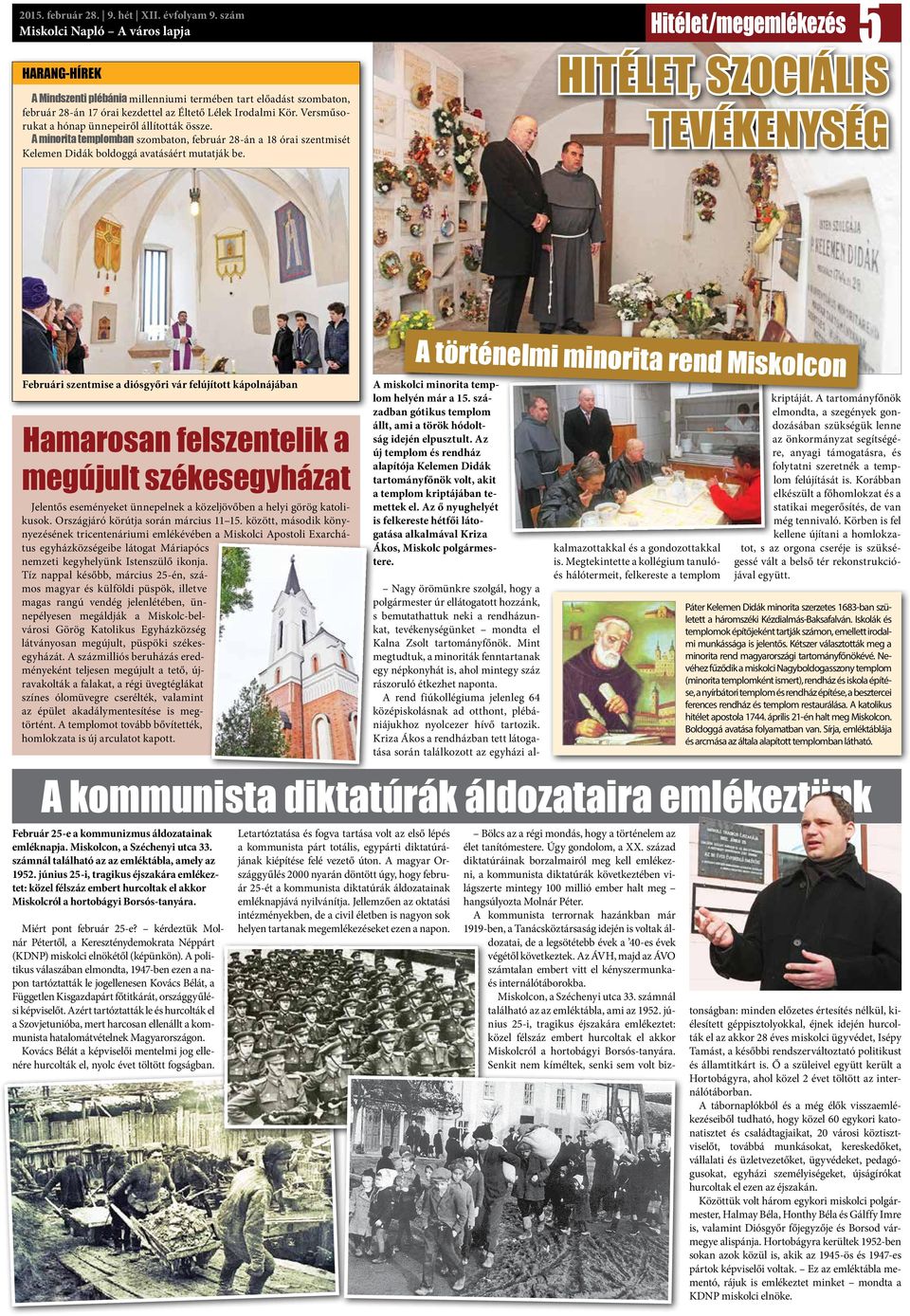 Versműsorukat a hónap ünnepeiről állították össze. A minorita templomban szombaton, február 28-án a 18 órai szentmisét Kelemen Didák boldoggá avatásáért mutatják be.