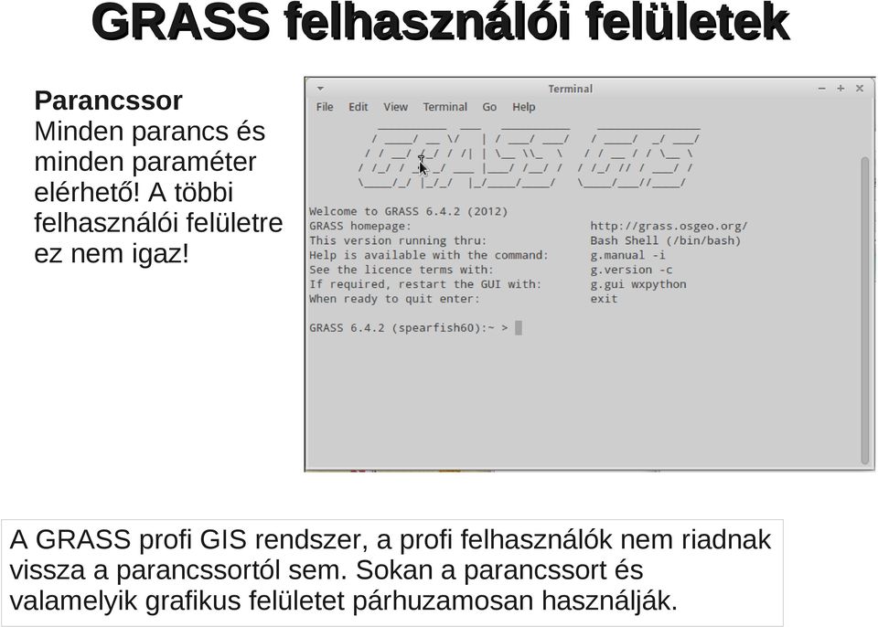 A GRASS profi GIS rendszer, a profi felhasználók nem riadnak vissza a