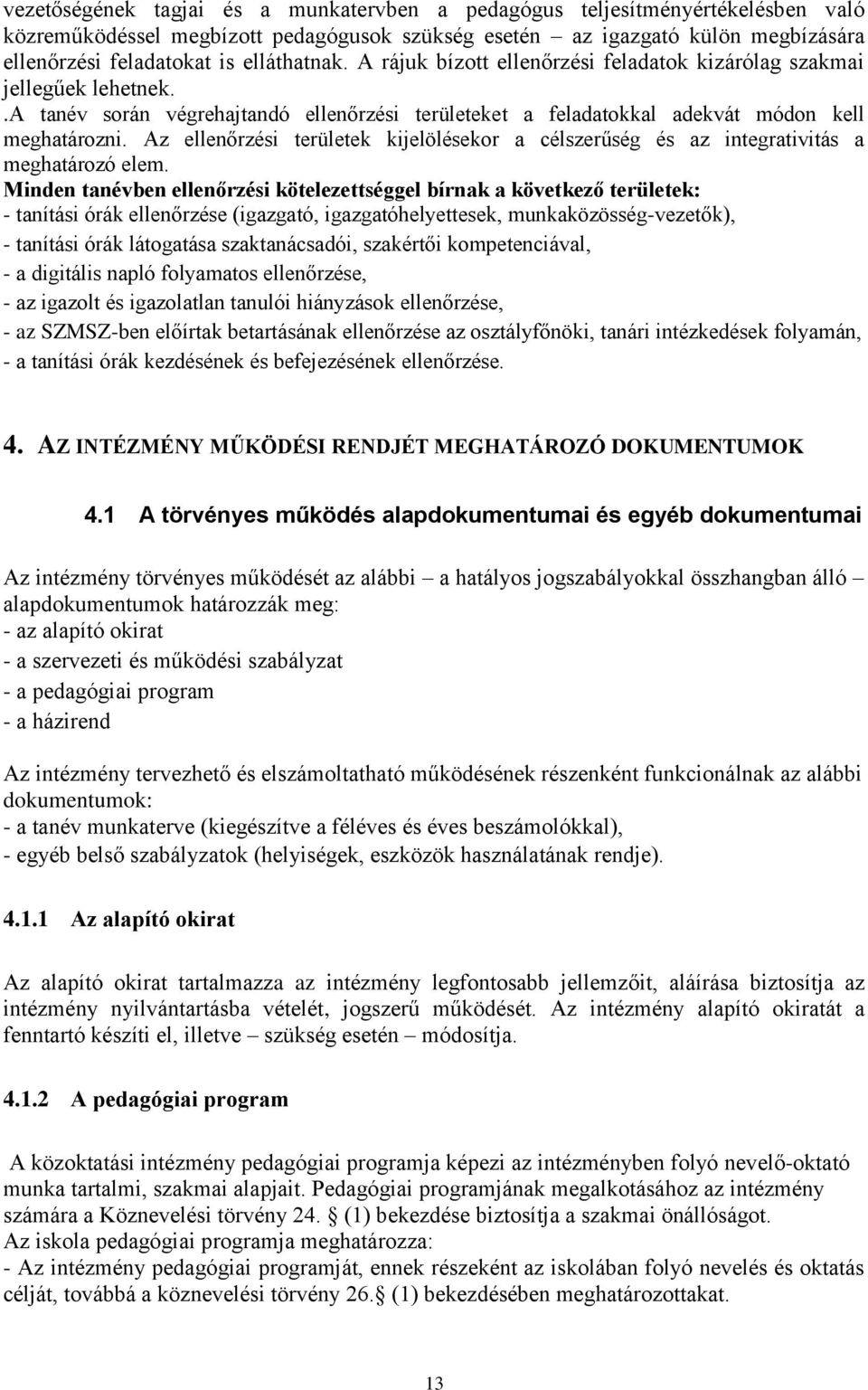 Az ellenőrzési területek kijelölésekor a célszerűség és az integrativitás a meghatározó elem.