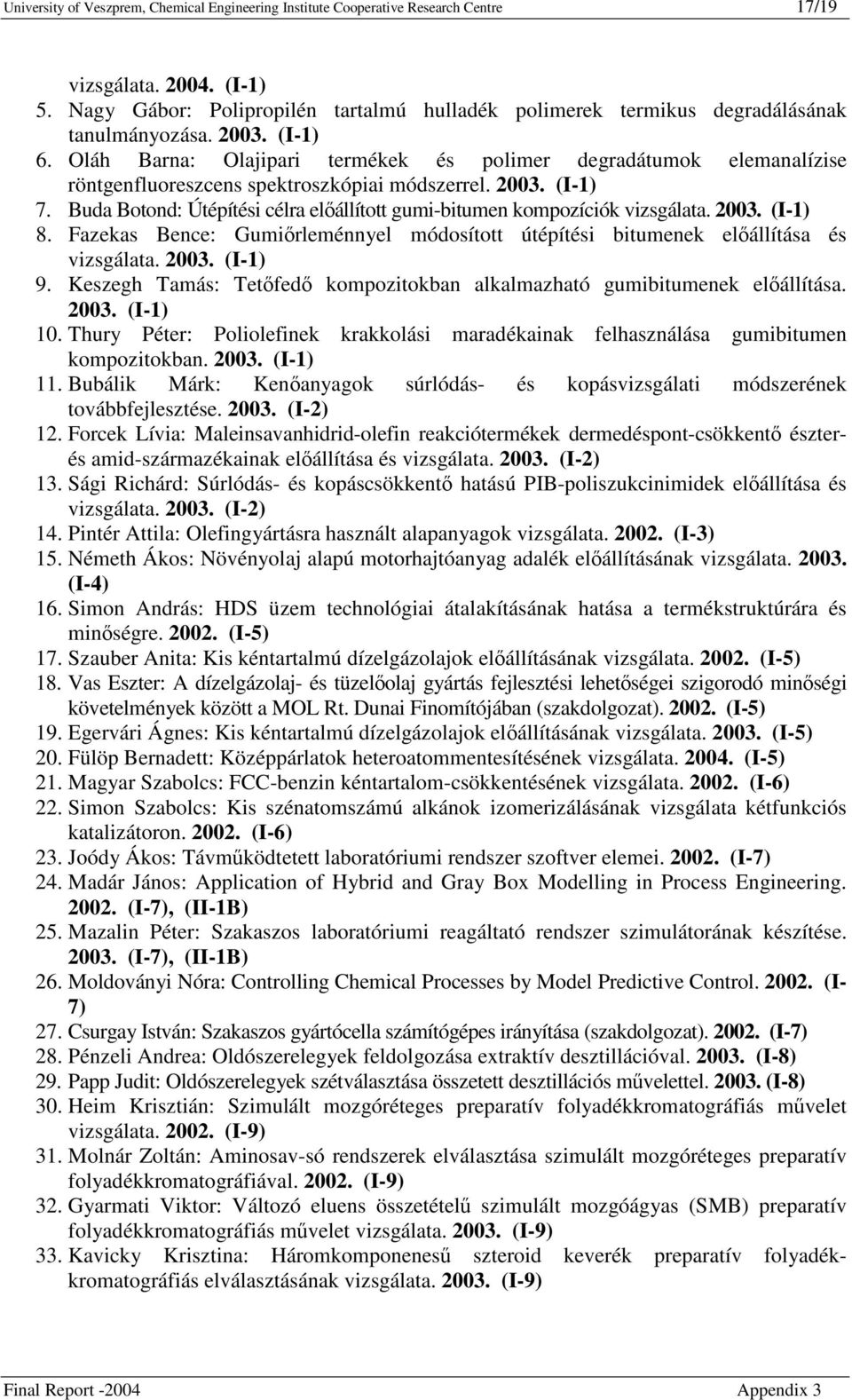 Oláh Barna: Olajipari termékek és polimer degradátumok elemanalízise röntgenfluoreszcens spektroszkópiai módszerrel. 2003. (I-1) 7.