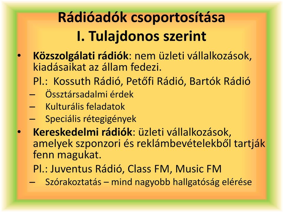 : Kossuth Rádió, Petőfi Rádió, Bartók Rádió Össztársadalmi érdek Kulturális feladatok Speciális