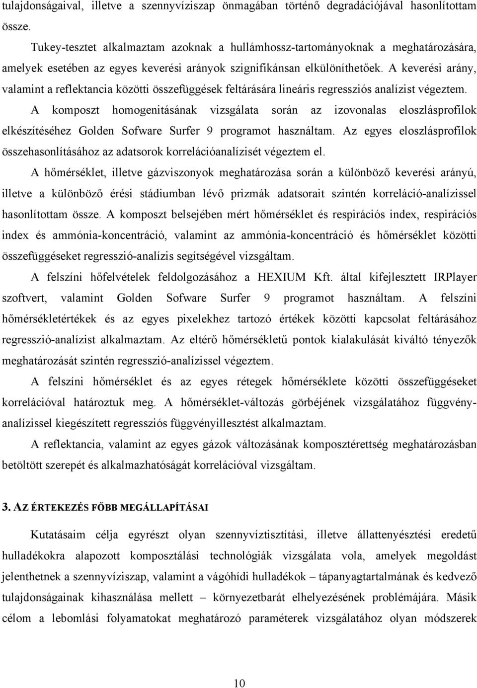 A keverési arány, valamint a reflektancia közötti összefüggések feltárására lineáris regressziós analízist végeztem.