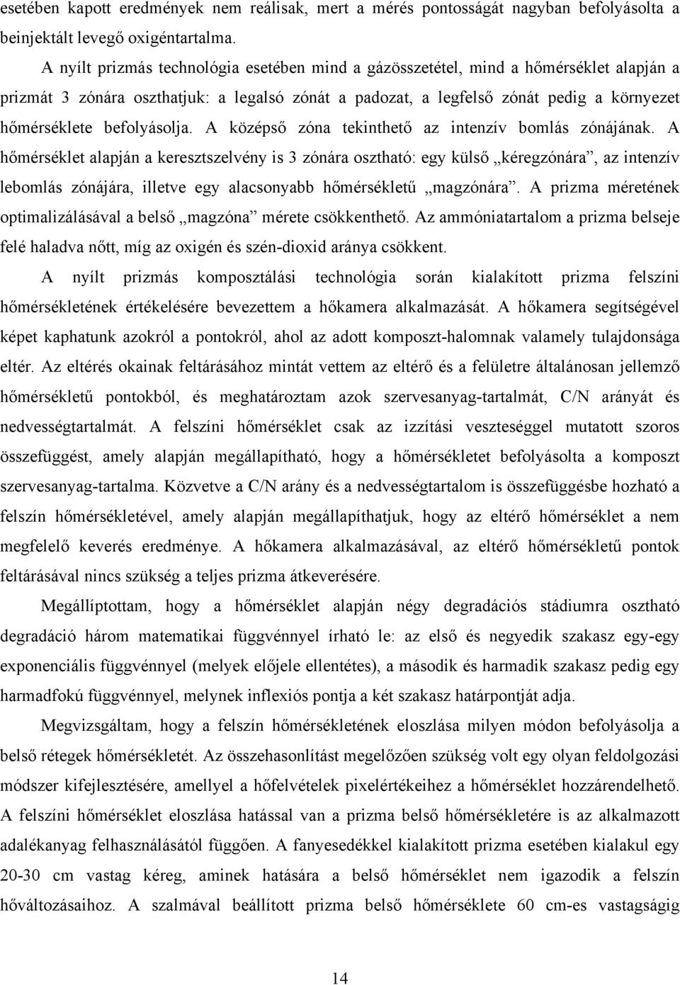 befolyásolja. A középső zóna tekinthető az intenzív bomlás zónájának.