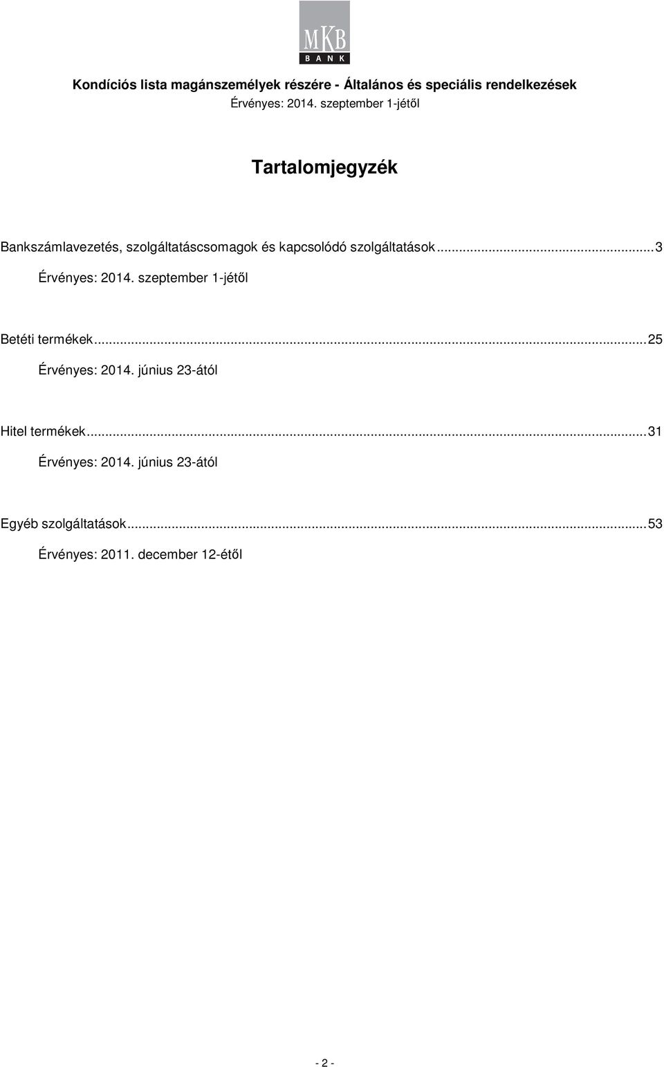 .. 25 Érvényes: 2014. június 23-ától Hitel termékek.