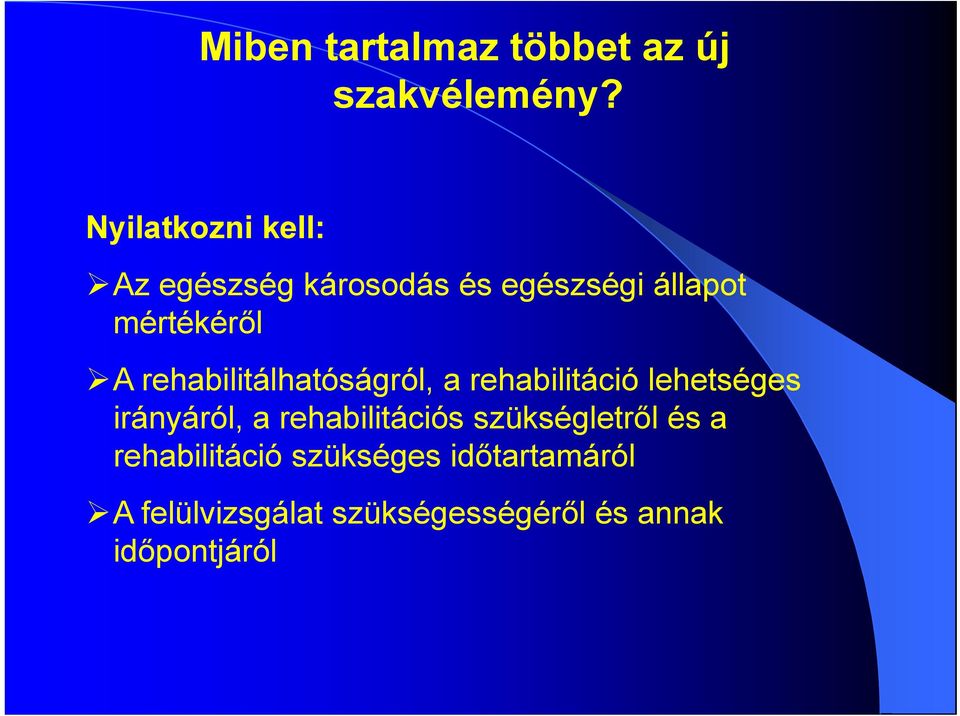 rehabilitálhatóságról, a rehabilitáció lehetséges irányáról, a