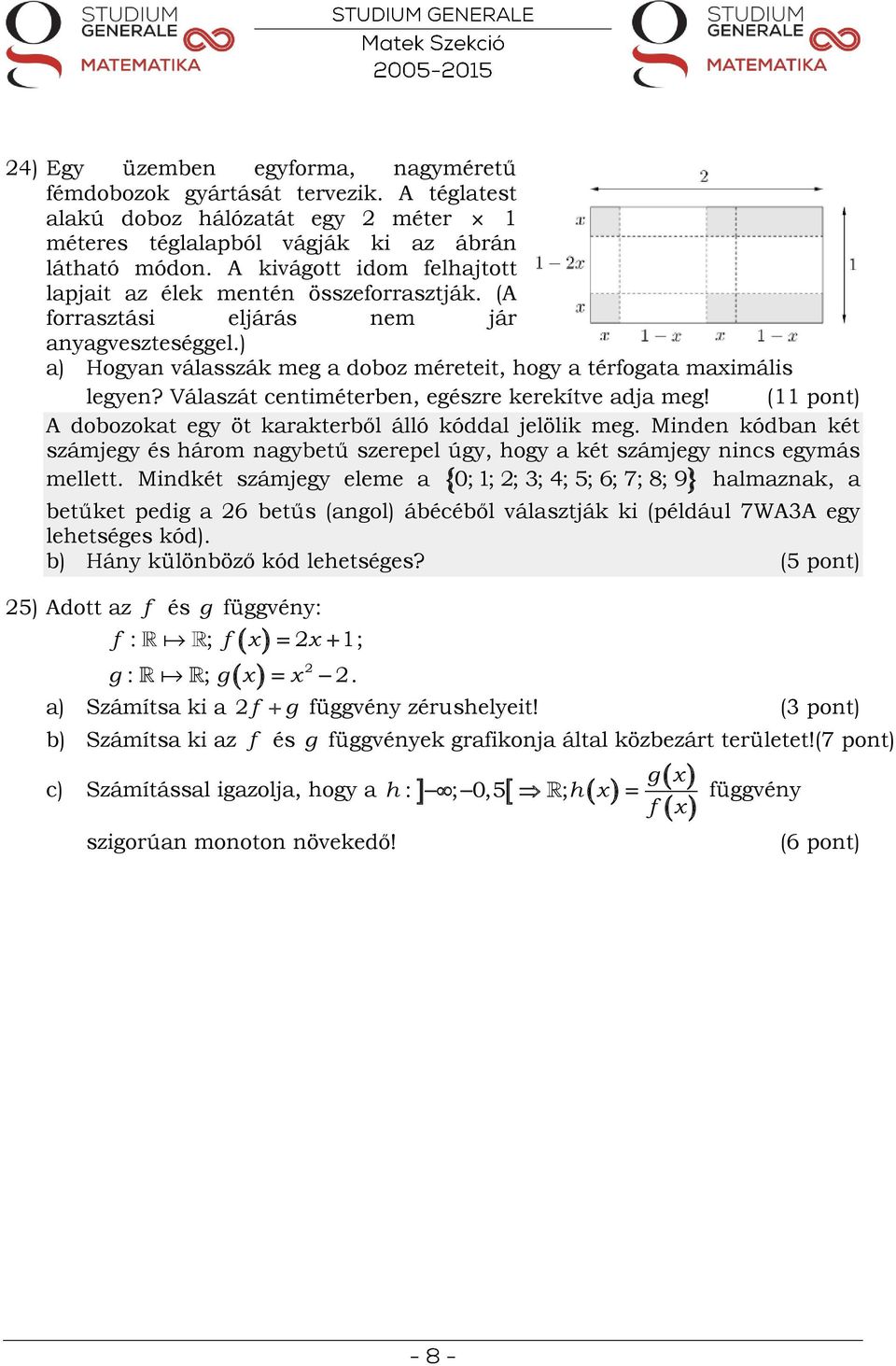 Válaszát centiméterben, egészre kerekítve adja meg!