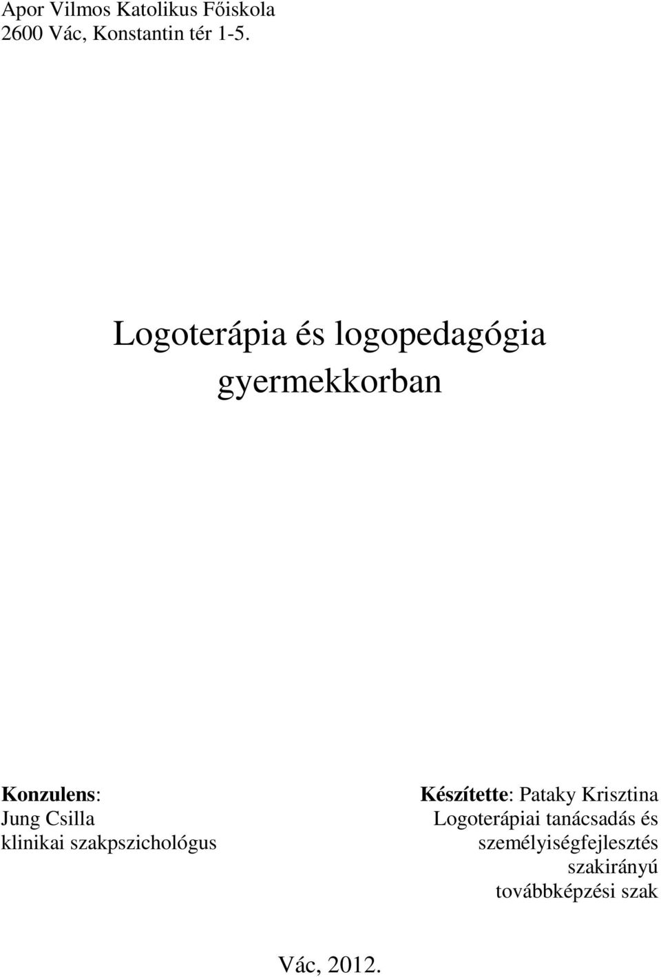 klinikai szakpszichológus Készítette: Pataky Krisztina Logoterápiai