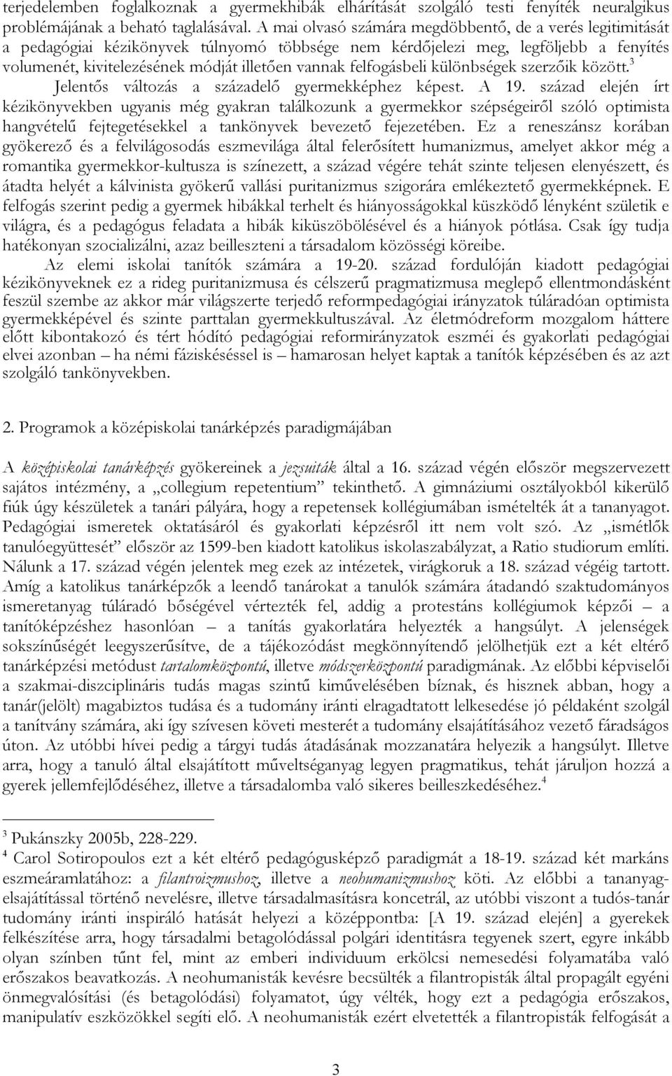 felfogásbeli különbségek szerzőik között. 3 Jelentős változás a századelő gyermekképhez képest. A 19.